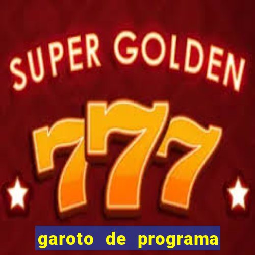 garoto de programa da zona leste