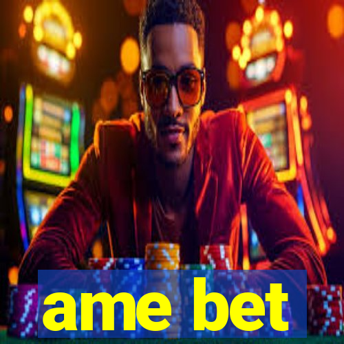 ame bet