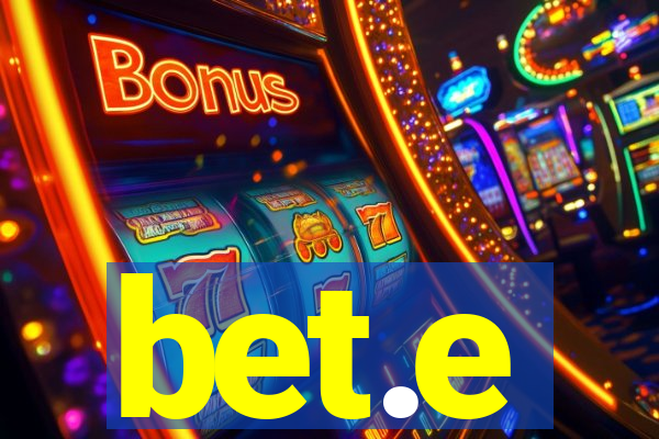 bet.e