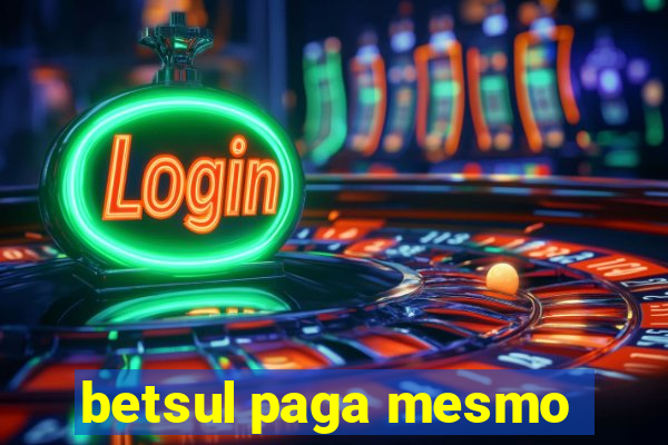 betsul paga mesmo