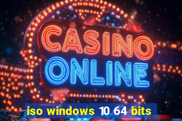 iso windows 10 64 bits