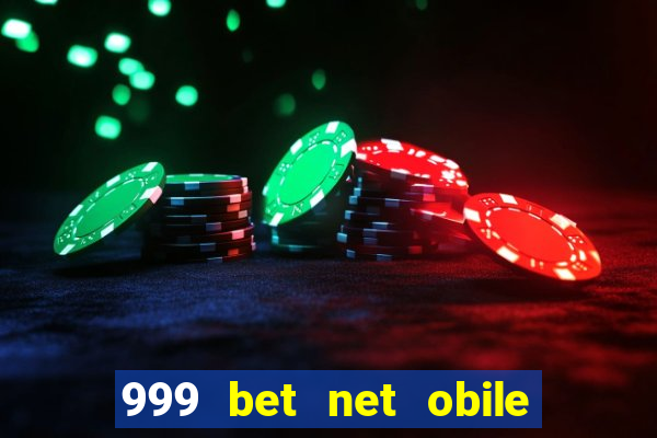 999 bet net obile conferir bilete