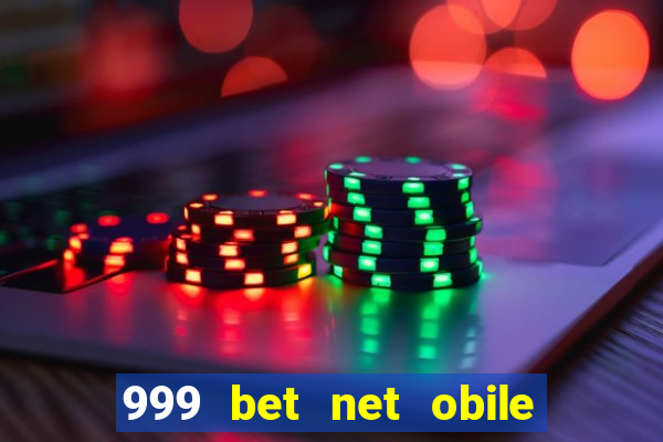 999 bet net obile conferir bilete