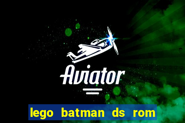 lego batman ds rom pt br