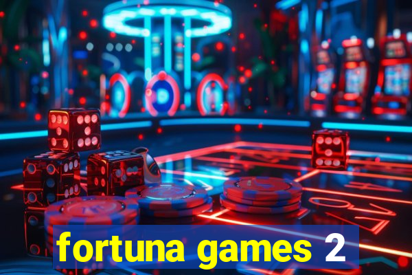 fortuna games 2