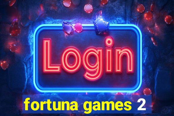 fortuna games 2