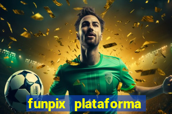 funpix plataforma de jogos