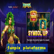 funpix plataforma de jogos