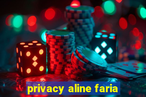 privacy aline faria