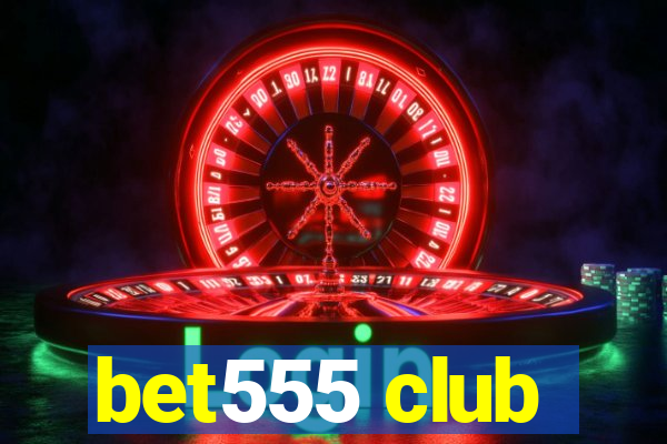 bet555 club