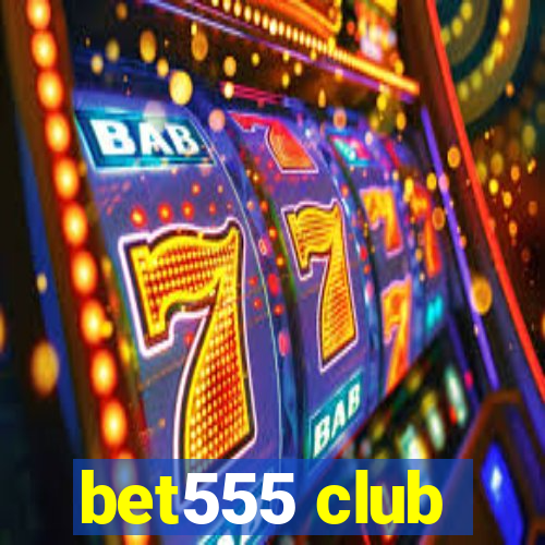 bet555 club