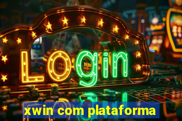 xwin com plataforma