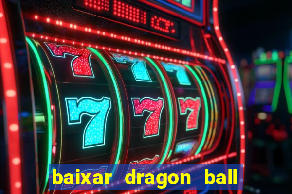 baixar dragon ball super dublado