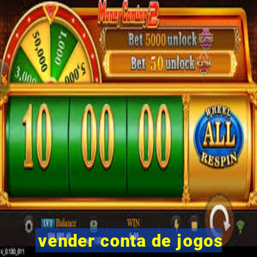 vender conta de jogos
