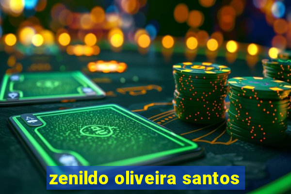 zenildo oliveira santos