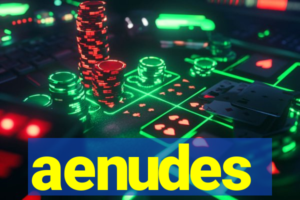 aenudes