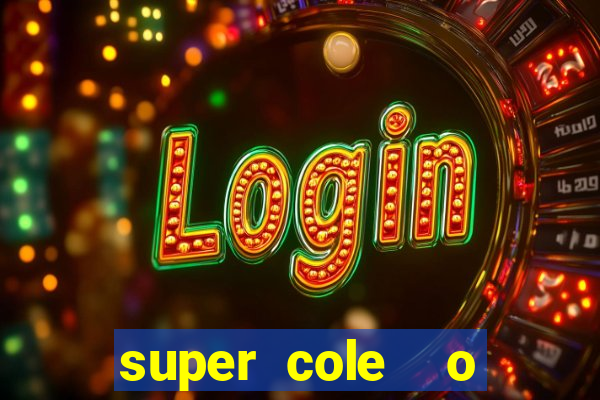 super cole  o 7784 jogos download