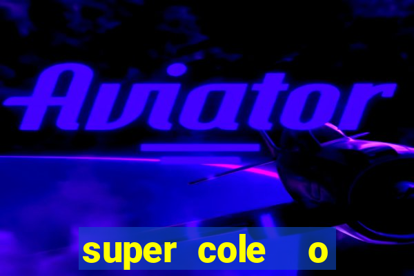 super cole  o 7784 jogos download