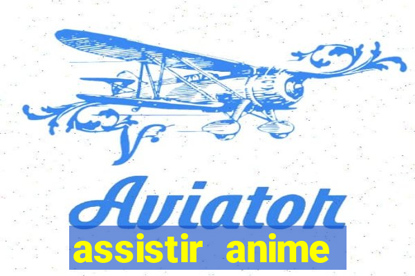 assistir anime online dublado