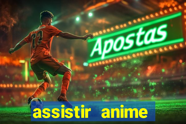 assistir anime online dublado