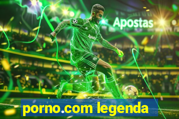 porno.com legenda