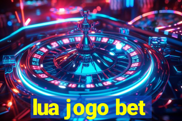 lua jogo bet