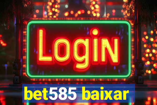 bet585 baixar