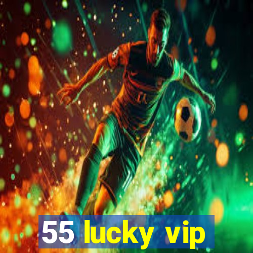 55 lucky vip
