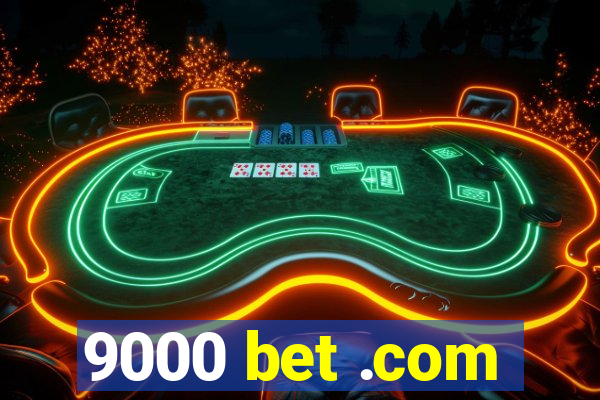 9000 bet .com