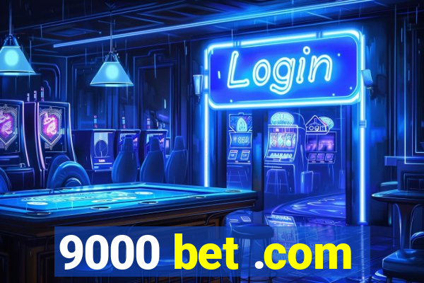 9000 bet .com