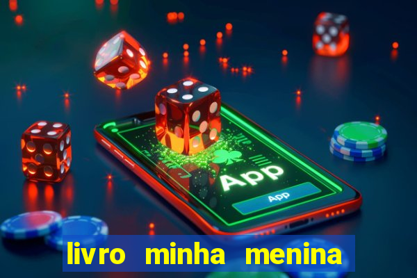 livro minha menina isabella castrioti pdf gr谩tis download