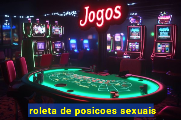 roleta de posicoes sexuais