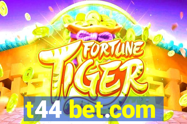 t44 bet.com