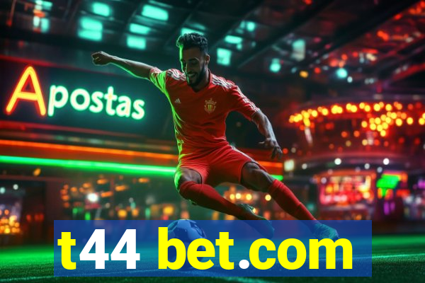 t44 bet.com