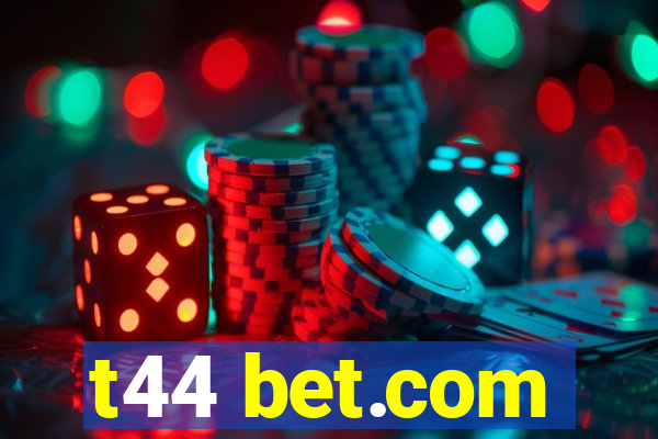 t44 bet.com