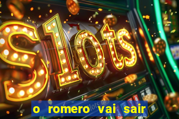 o romero vai sair do corinthians