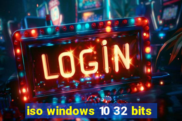 iso windows 10 32 bits