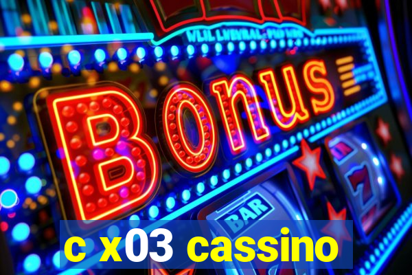 c x03 cassino