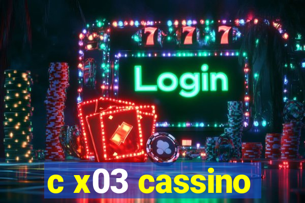c x03 cassino