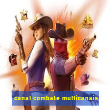 canal combate multicanais