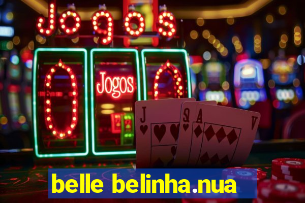 belle belinha.nua