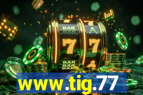 www.tig.77