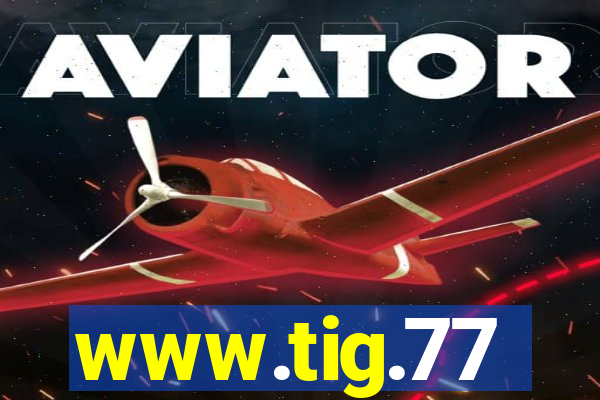 www.tig.77