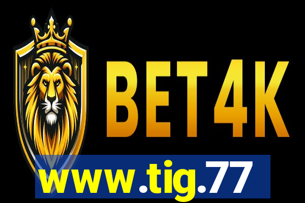 www.tig.77