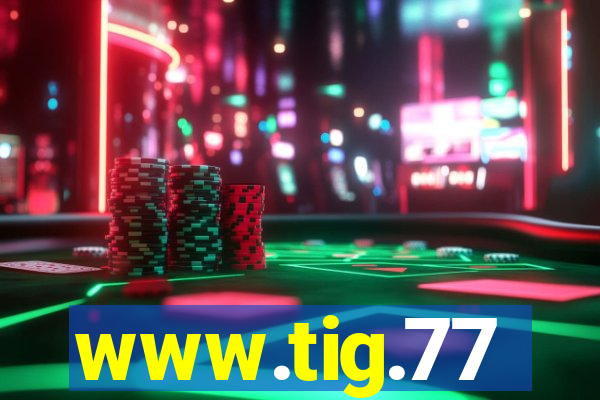 www.tig.77