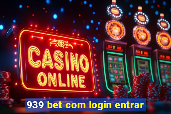 939 bet com login entrar