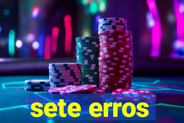 sete erros