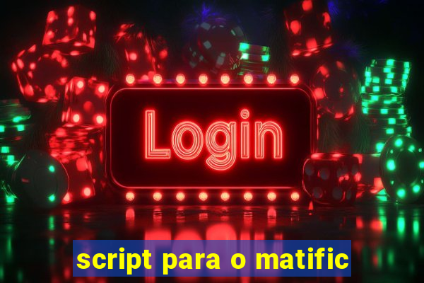 script para o matific