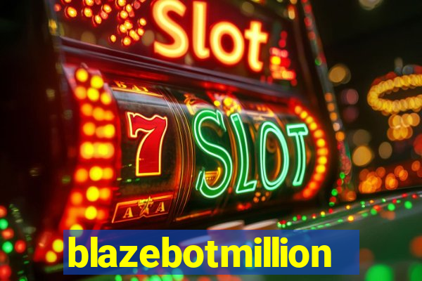 blazebotmillion