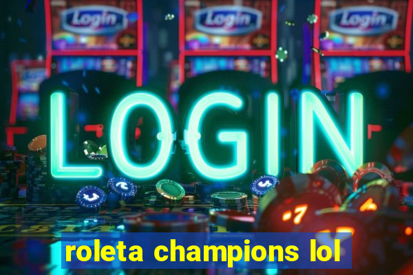 roleta champions lol